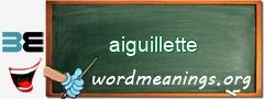WordMeaning blackboard for aiguillette